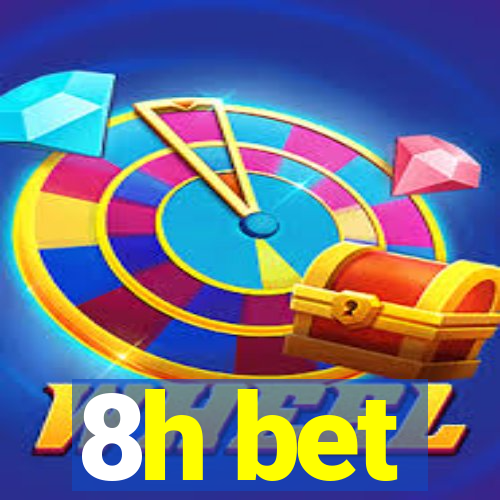 8h bet